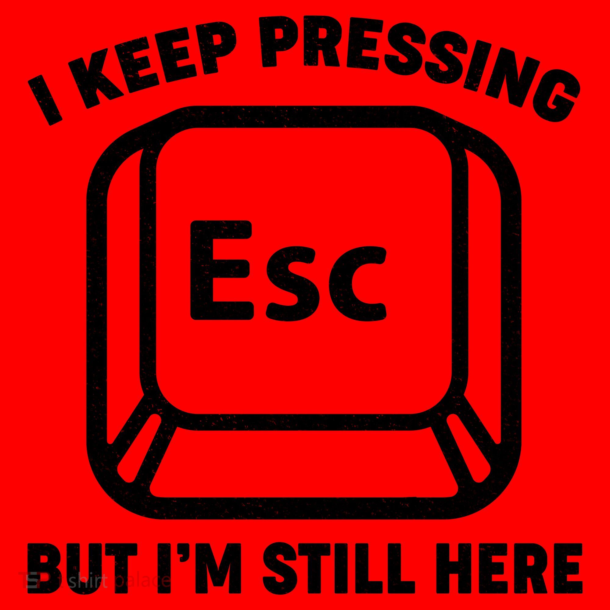 I Keep Pressing ESC But I'm Still Here Santa Hat