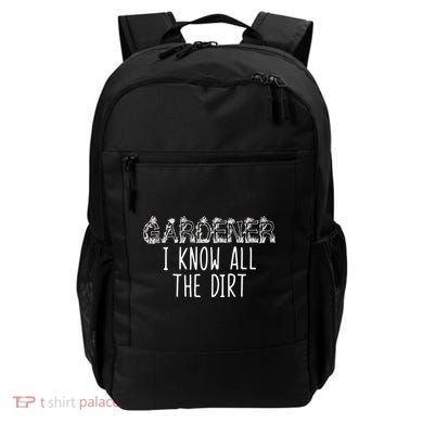 I Know All The Dirt Funny Gardening  Backpack