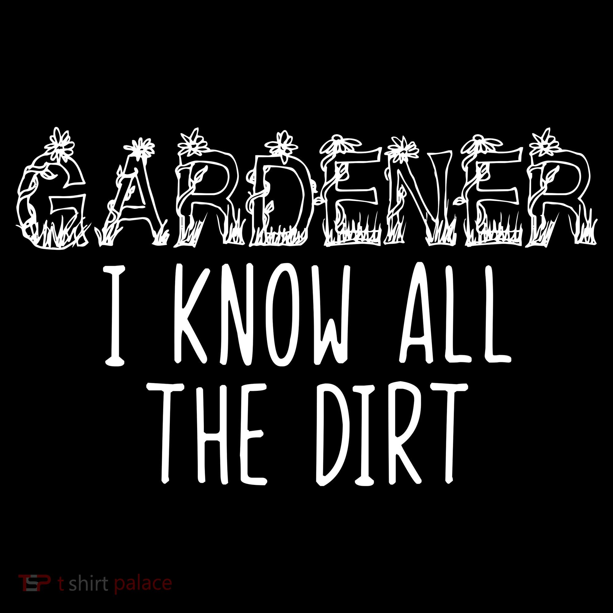 I Know All The Dirt Funny Gardening  Women's Tank Top