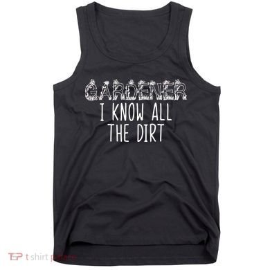 I Know All The Dirt Funny Gardening  Tank Top