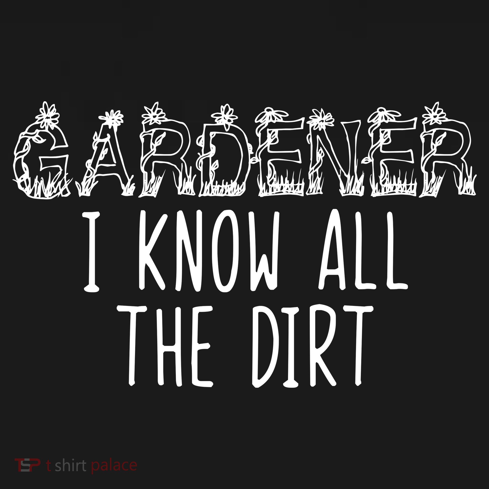 I Know All The Dirt Funny Gardening  Women's Long Sleeve Shirt