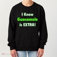I Know Guacamole Is Extra! Women's Sweatshirt thumb 0