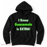 I Know Guacamole Is Extra! Hoodie thumb 0