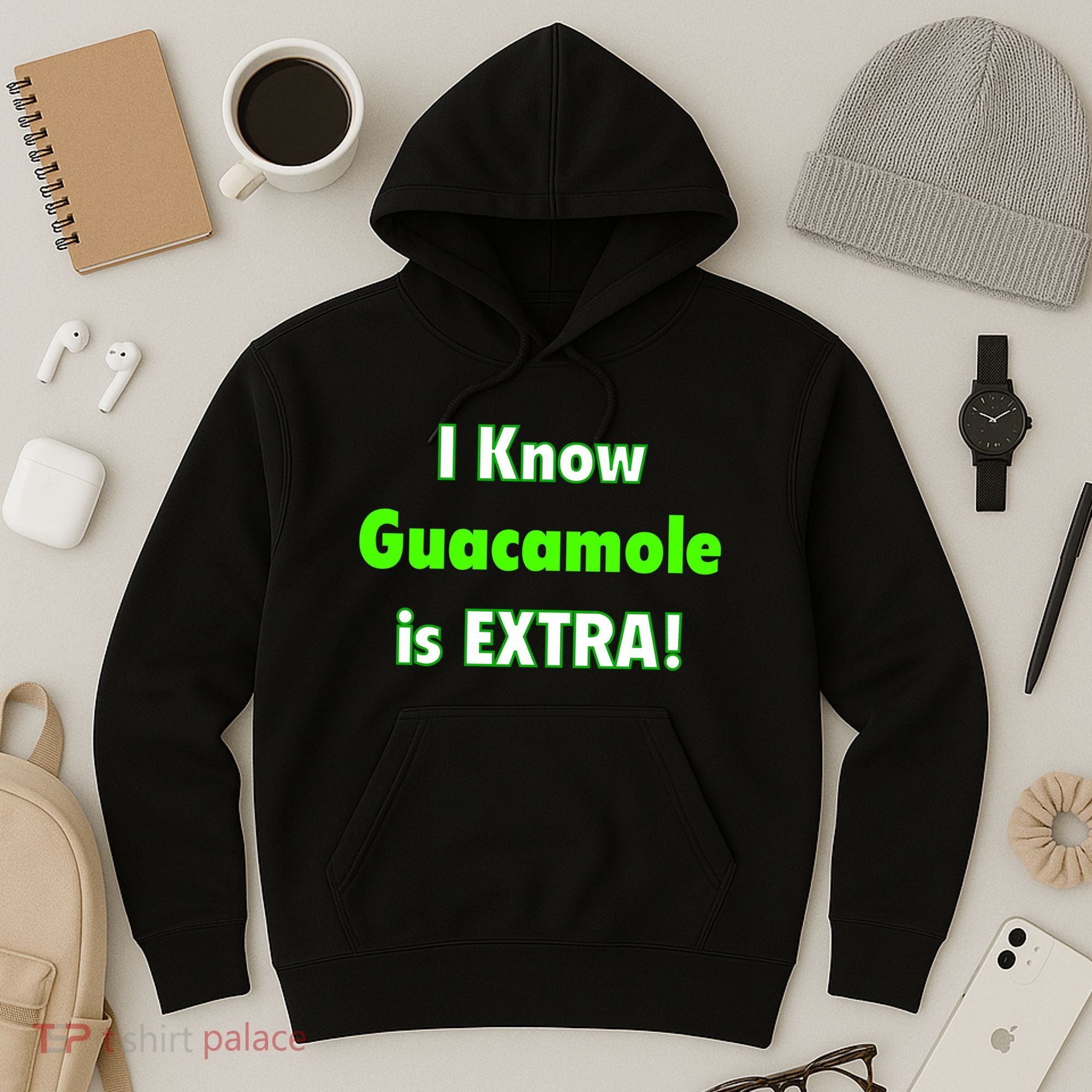 I Know Guacamole Is Extra! Hoodie