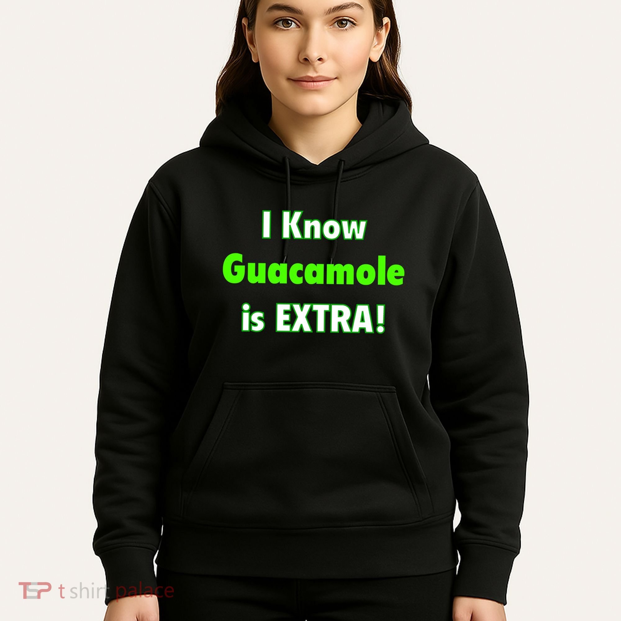 I Know Guacamole Is Extra! Hoodie