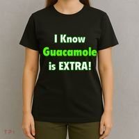 I Know Guacamole Is Extra! T-Shirt thumb 4