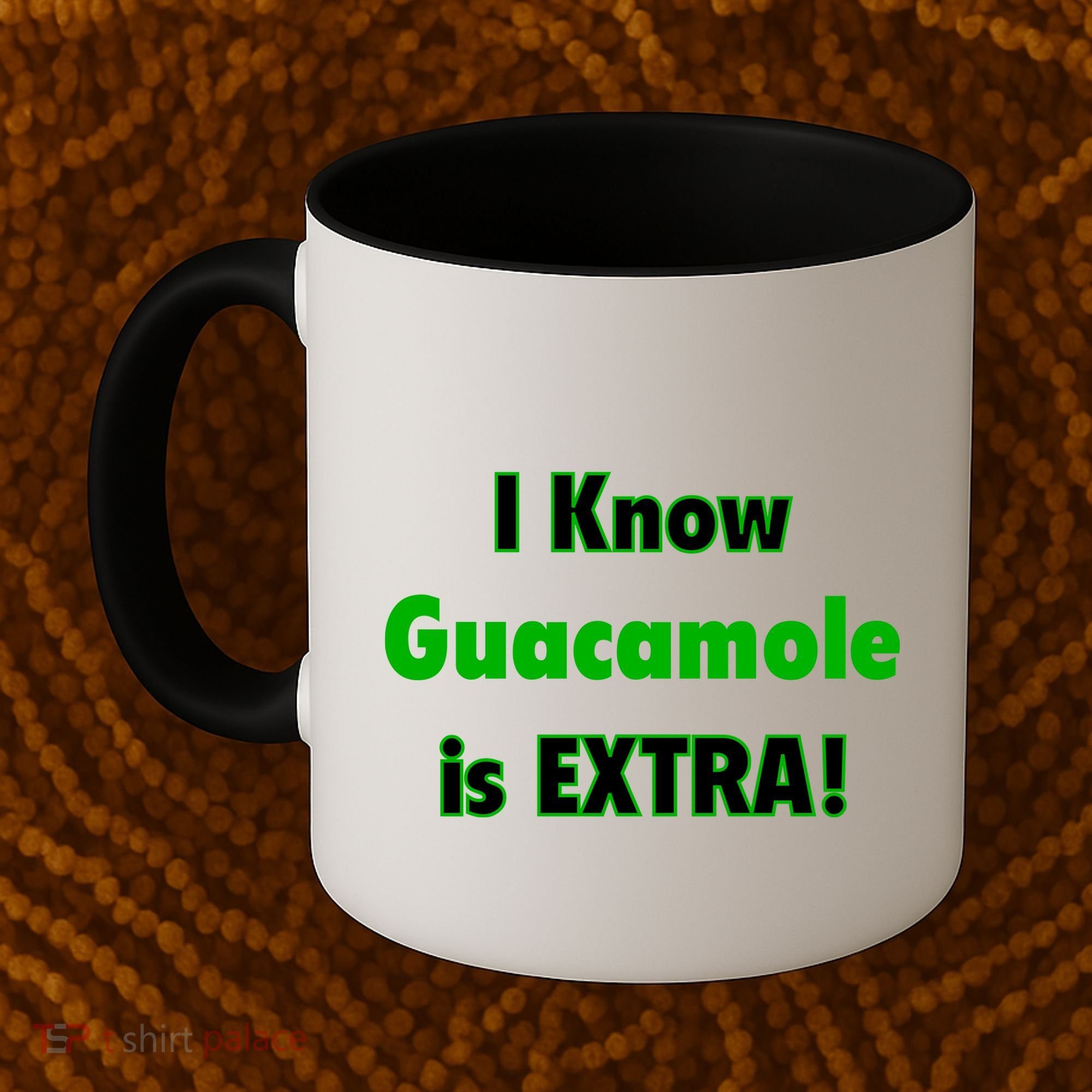 I Know Guacamole Is Extra! Coffee Mug
