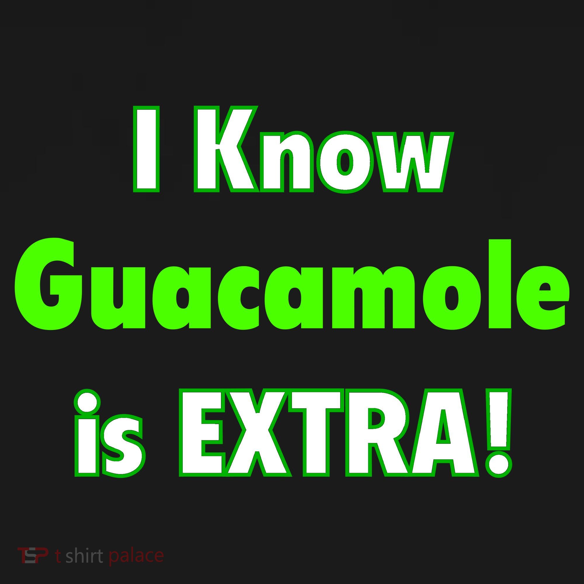 I Know Guacamole Is Extra! Polo