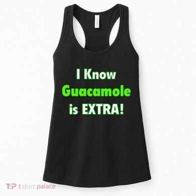 I Know Guacamole Is Extra! Women's Tank Top
