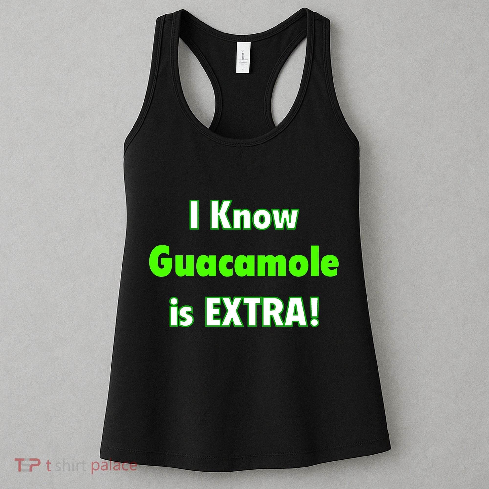 I Know Guacamole Is Extra! Women's Tank Top