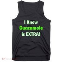 I Know Guacamole Is Extra! Tank Top thumb 0