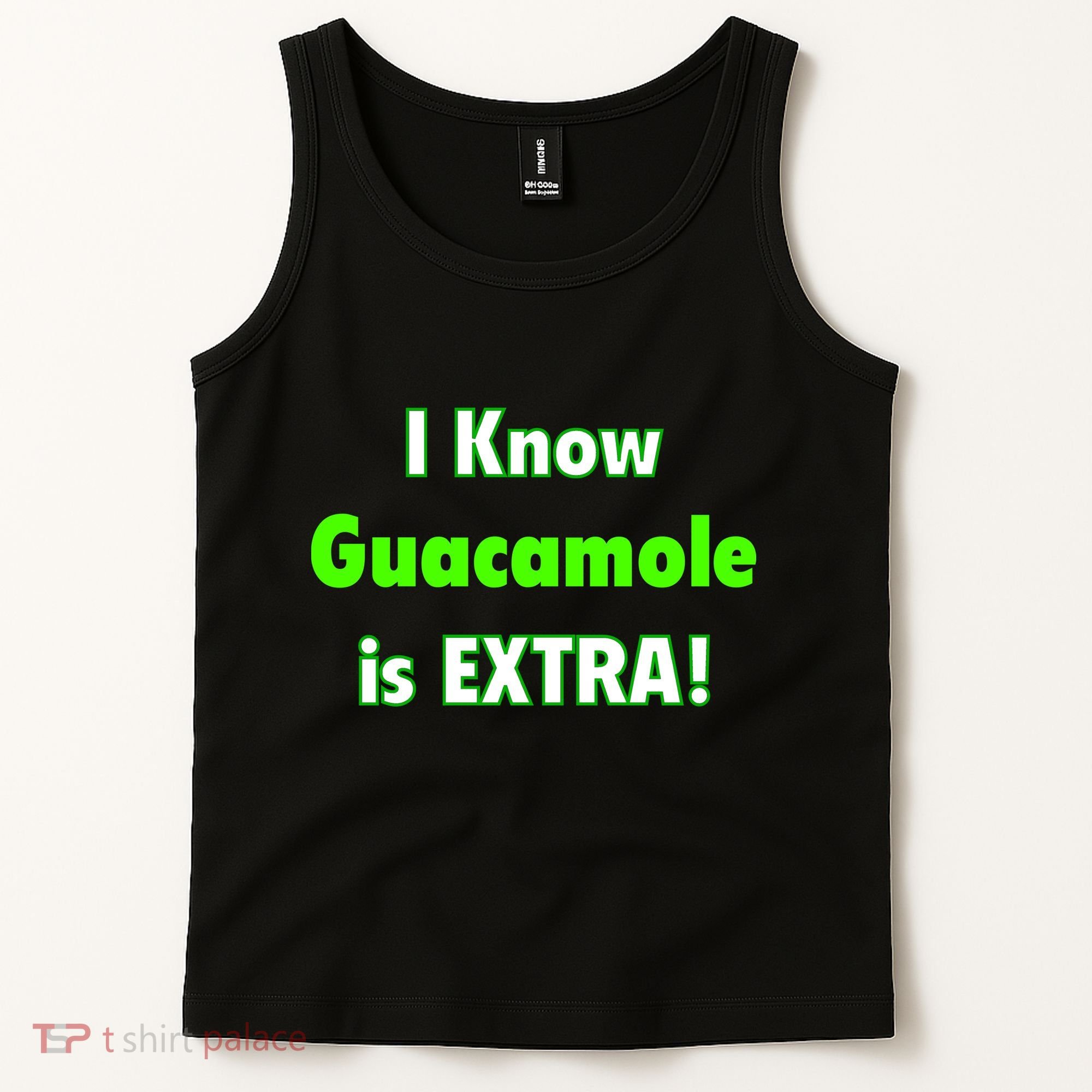 I Know Guacamole Is Extra! Tank Top
