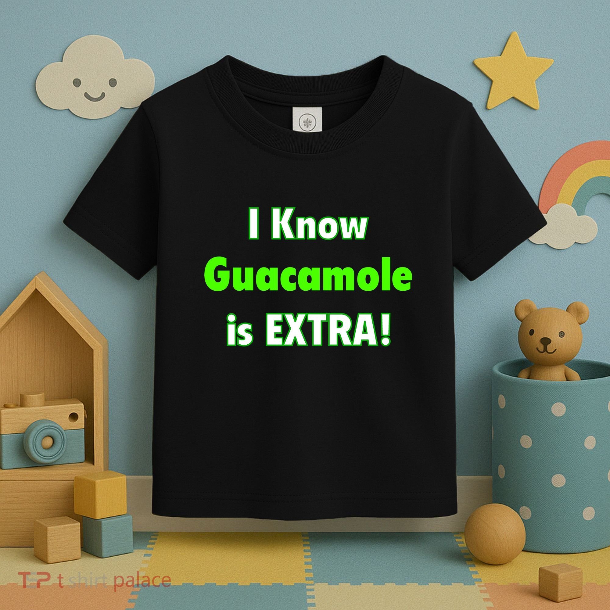 I Know Guacamole Is Extra! Toddler T-Shirt