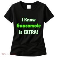 I Know Guacamole Is Extra! Women's T-Shirt thumb 0