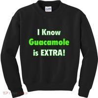 I Know Guacamole Is Extra! Kids Sweatshirt thumb 0