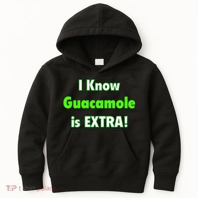 I Know Guacamole Is Extra! Kids Hoodie