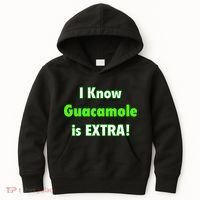 I Know Guacamole Is Extra! Kids Hoodie thumb 0