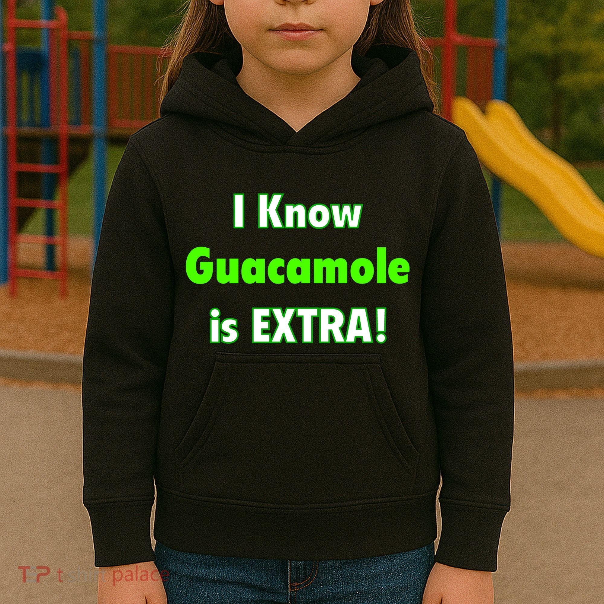 I Know Guacamole Is Extra! Kids Hoodie