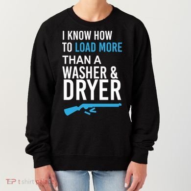 I Know How to Load More Than A Washer and Dryer Women's Sweatshirt
