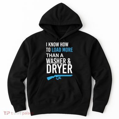 I Know How to Load More Than A Washer and Dryer Hoodie