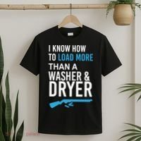 I Know How to Load More Than A Washer and Dryer T-Shirt thumb 2