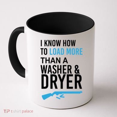 I Know How to Load More Than A Washer and Dryer Coffee Mug