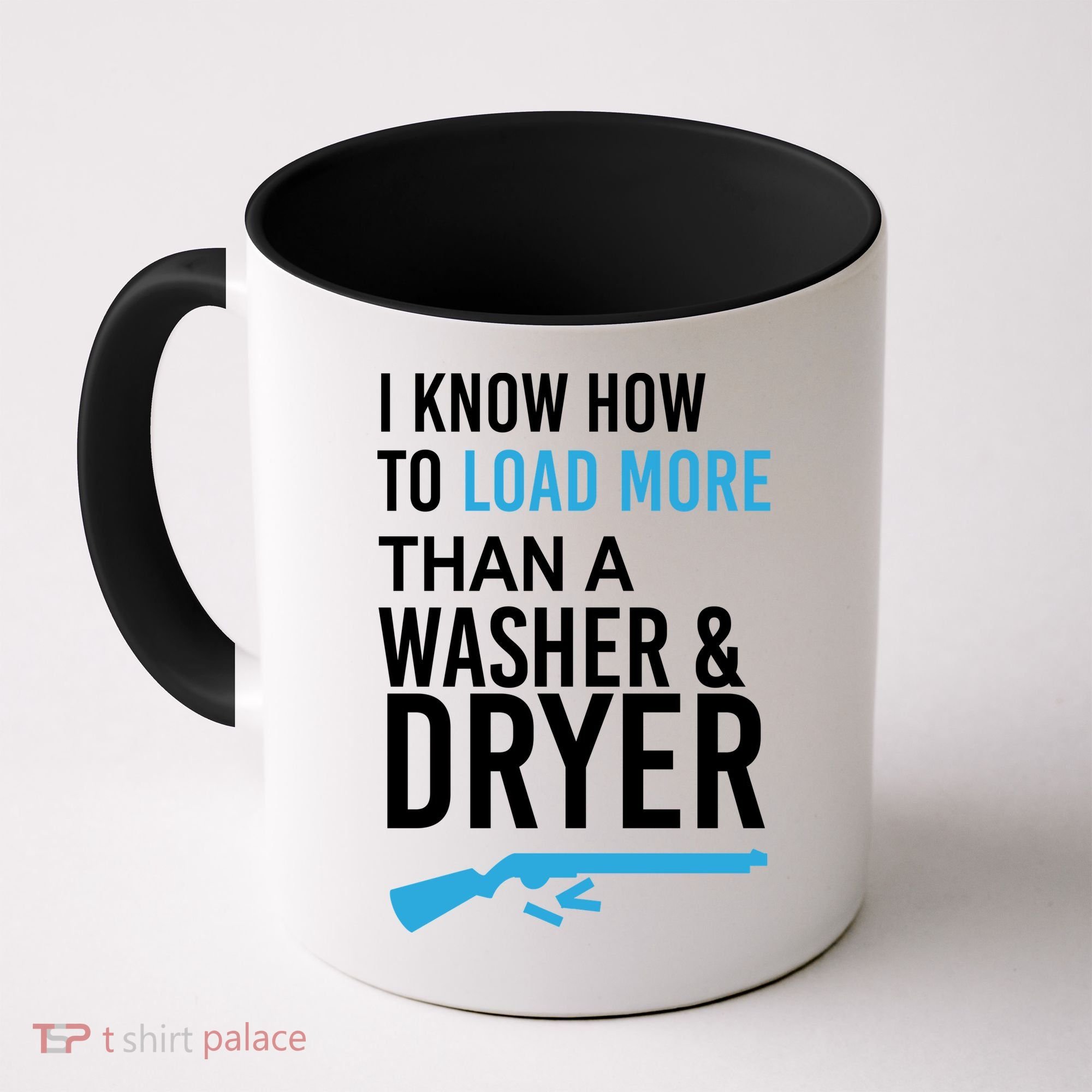 I Know How to Load More Than A Washer and Dryer Coffee Mug