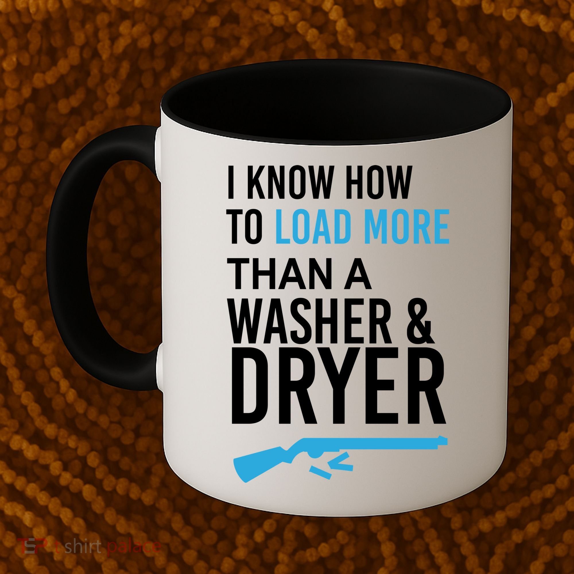 I Know How to Load More Than A Washer and Dryer Coffee Mug