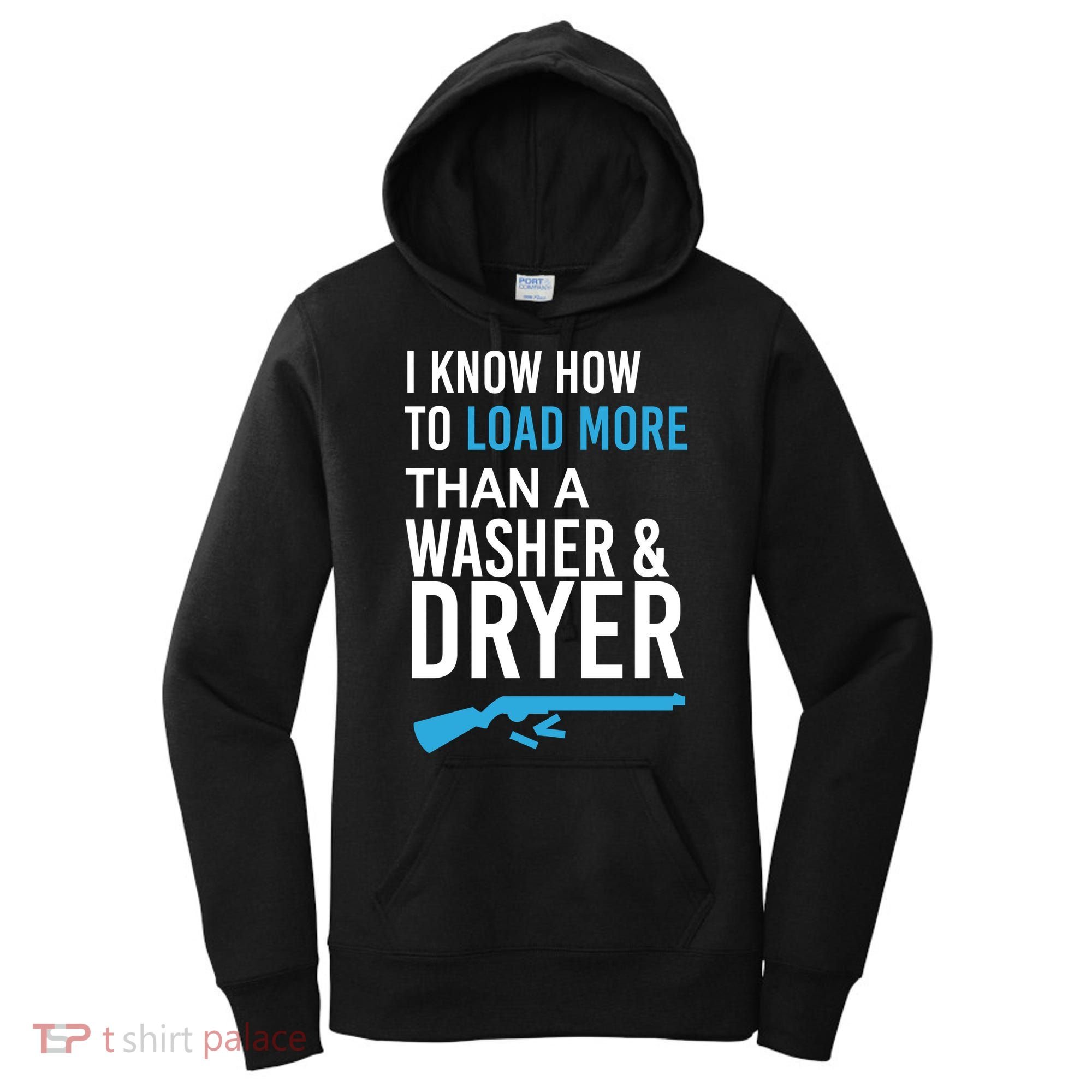 I Know How to Load More Than A Washer and Dryer Women's Hoodie