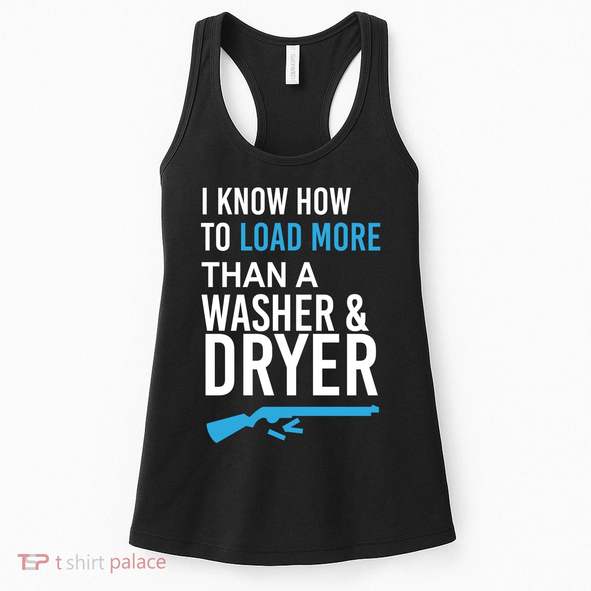 I Know How to Load More Than A Washer and Dryer Women's Tank Top