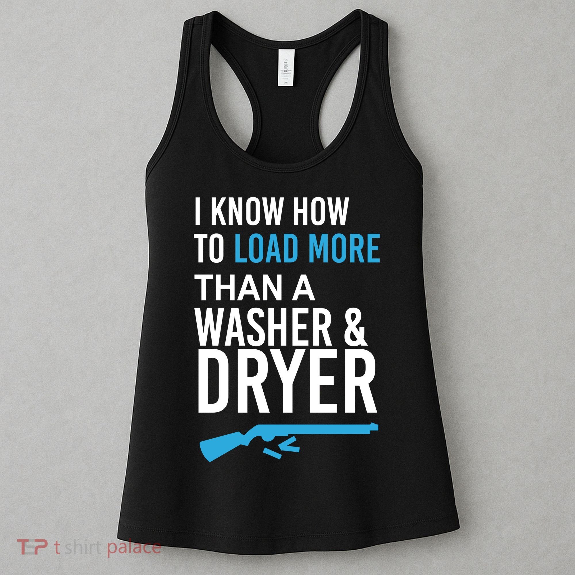 I Know How to Load More Than A Washer and Dryer Women's Tank Top