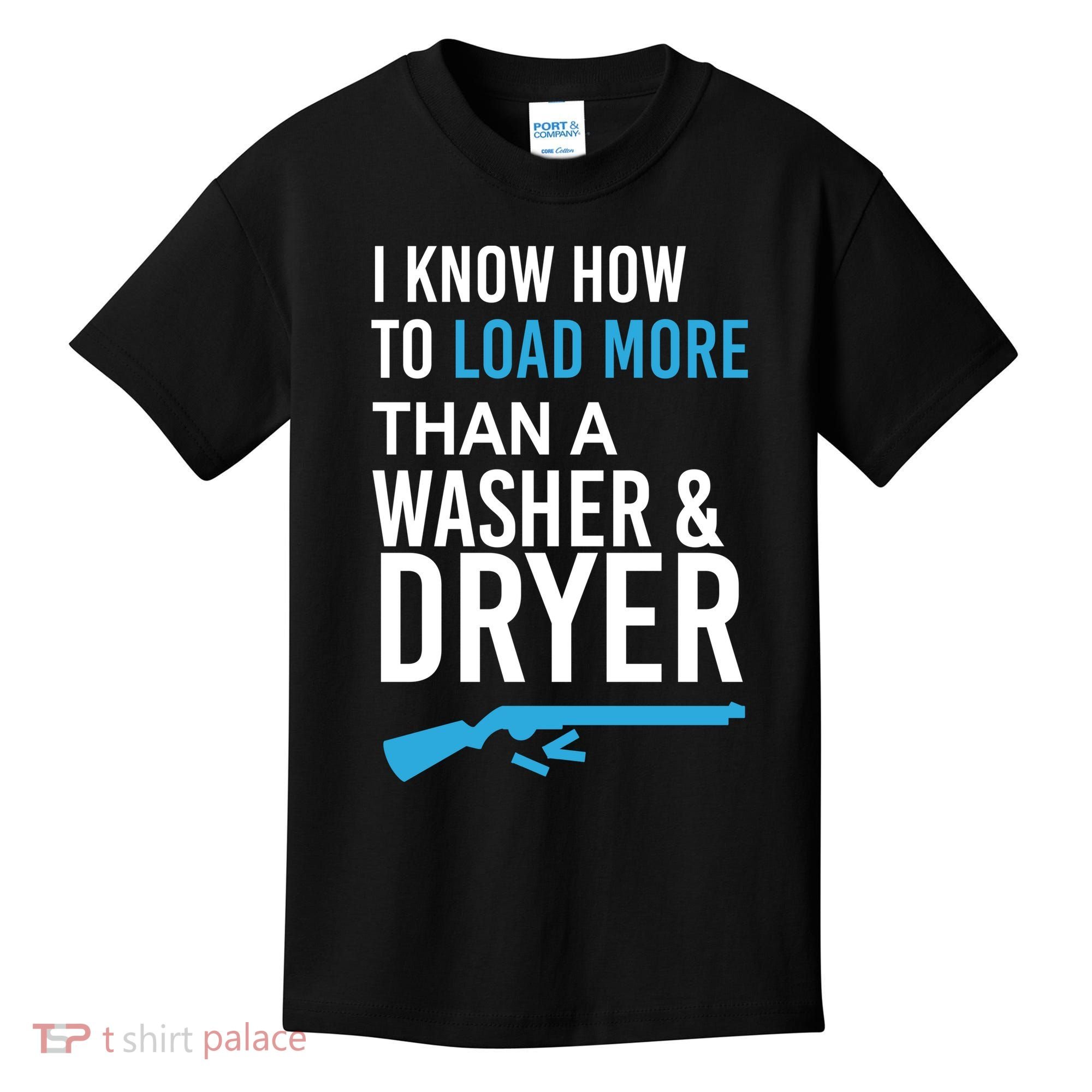 I Know How to Load More Than A Washer and Dryer Kids T-Shirt