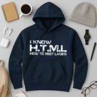 I know HTML How To Meet Ladies Hoodie thumb 3