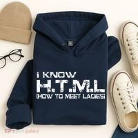 I know HTML How To Meet Ladies Hoodie thumb 4