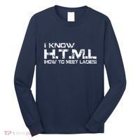 I know HTML How To Meet Ladies Long Sleeve Shirt thumb 0
