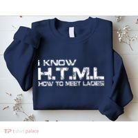 I know HTML How To Meet Ladies Sweatshirt thumb 2