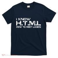 I know HTML How To Meet Ladies T-Shirt thumb 0