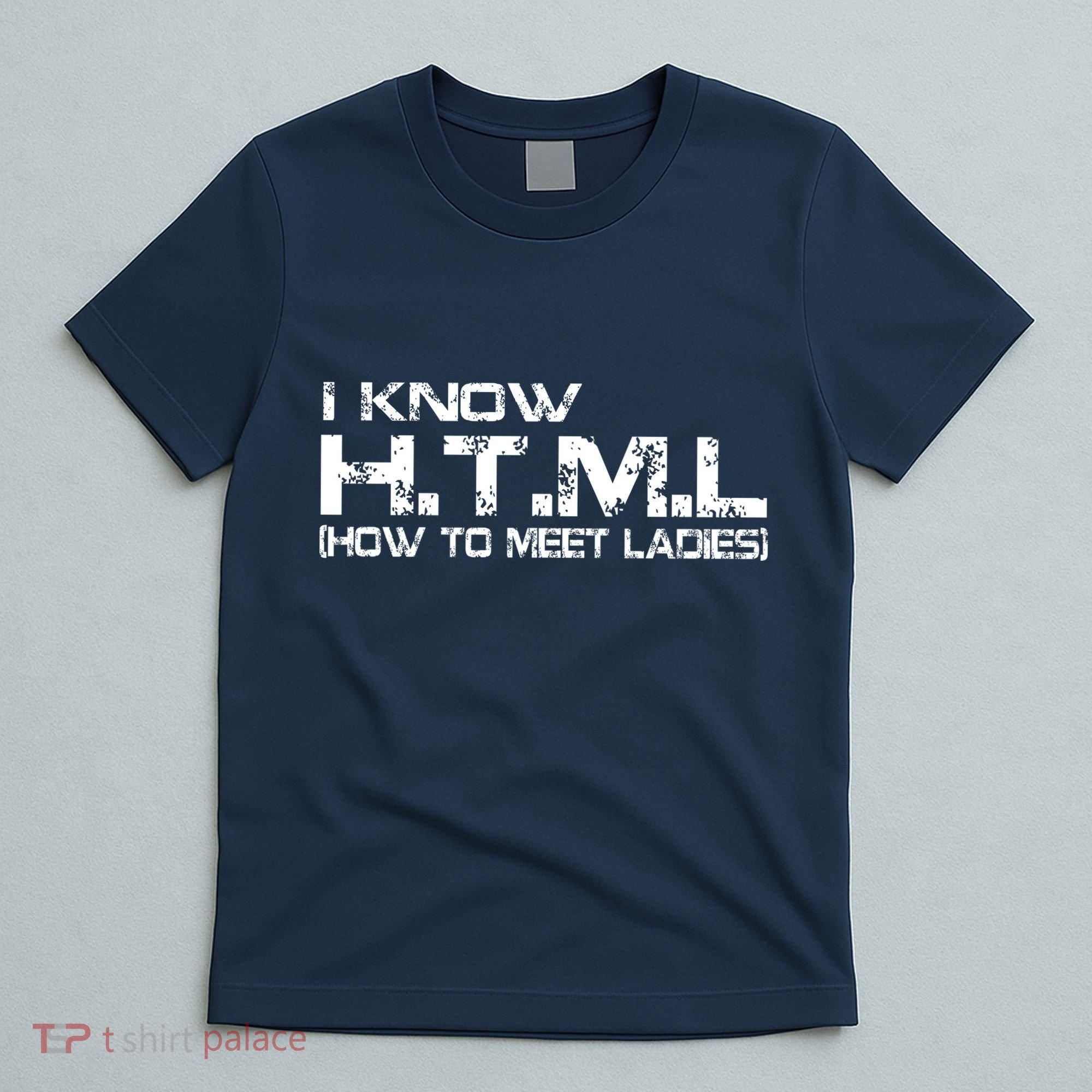 I know HTML How To Meet Ladies T-Shirt
