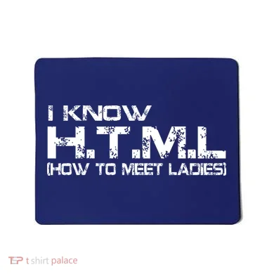 I know HTML How To Meet Ladies Mousepad