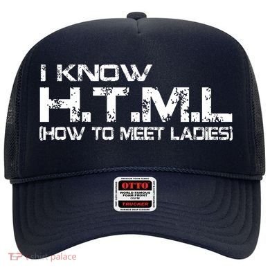 I know HTML How To Meet Ladies Hat