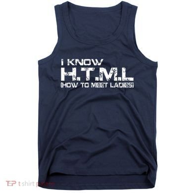 I know HTML How To Meet Ladies Tank Top