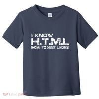 I know HTML How To Meet Ladies Toddler T-Shirt thumb 0