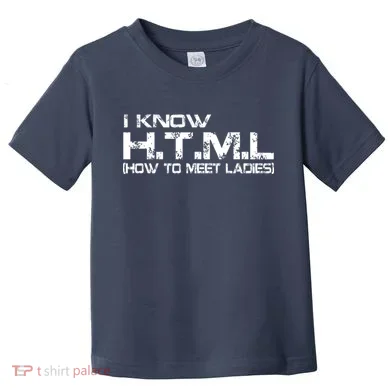 I know HTML How To Meet Ladies Toddler T-Shirt