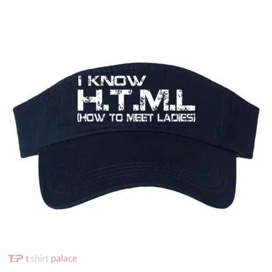 I know HTML How To Meet Ladies Visor