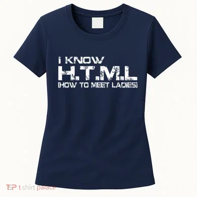 I know HTML How To Meet Ladies Women's T-Shirt