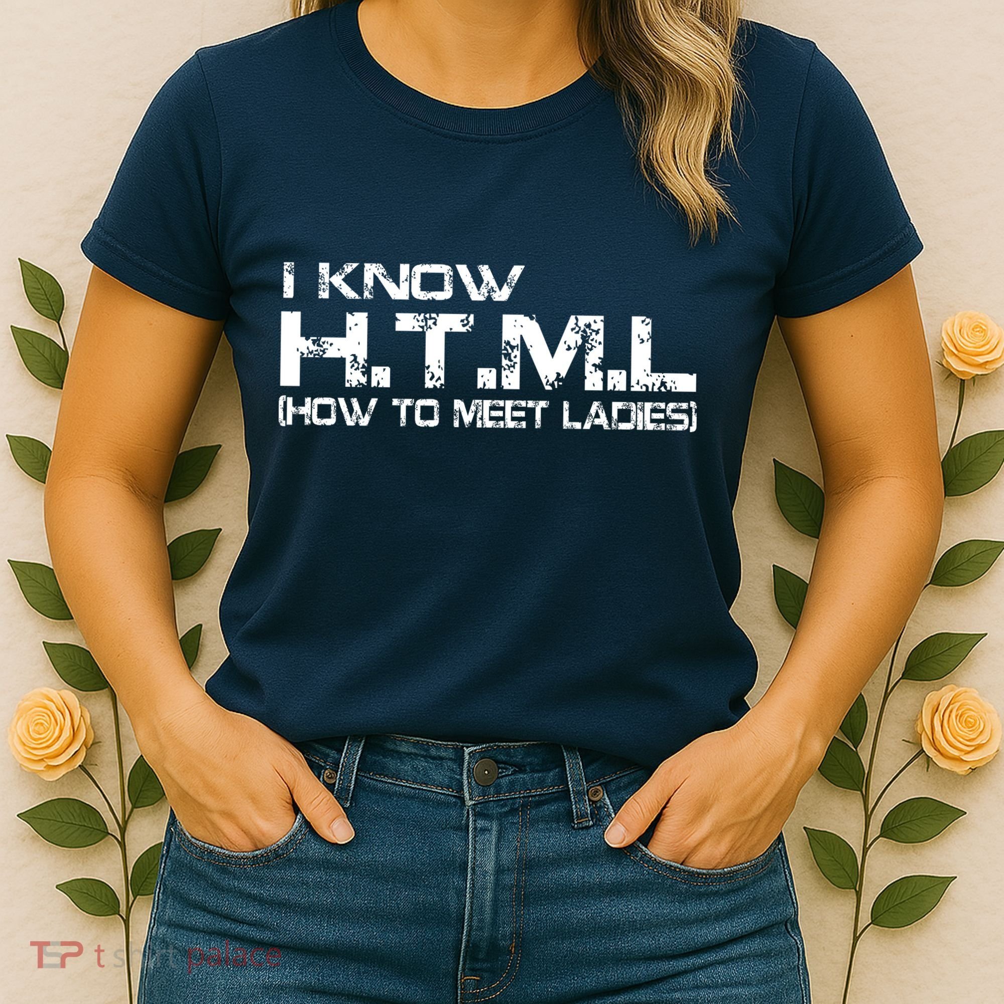 I know HTML How To Meet Ladies Women's T-Shirt