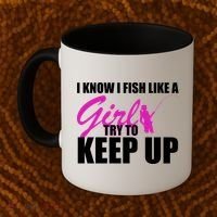I Know I Fish Like A Girl try To Keep Up Coffee Mug thumb 2