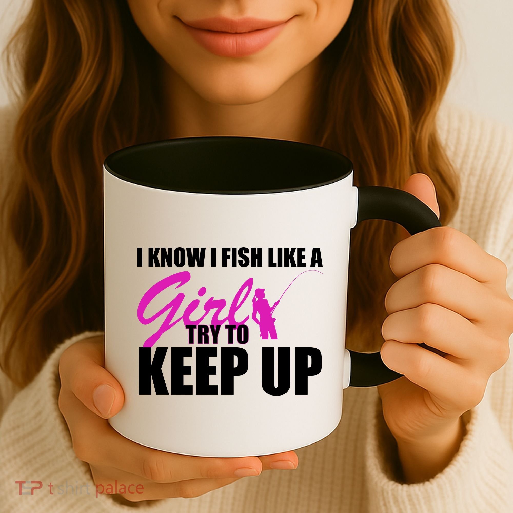 I Know I Fish Like A Girl try To Keep Up Coffee Mug