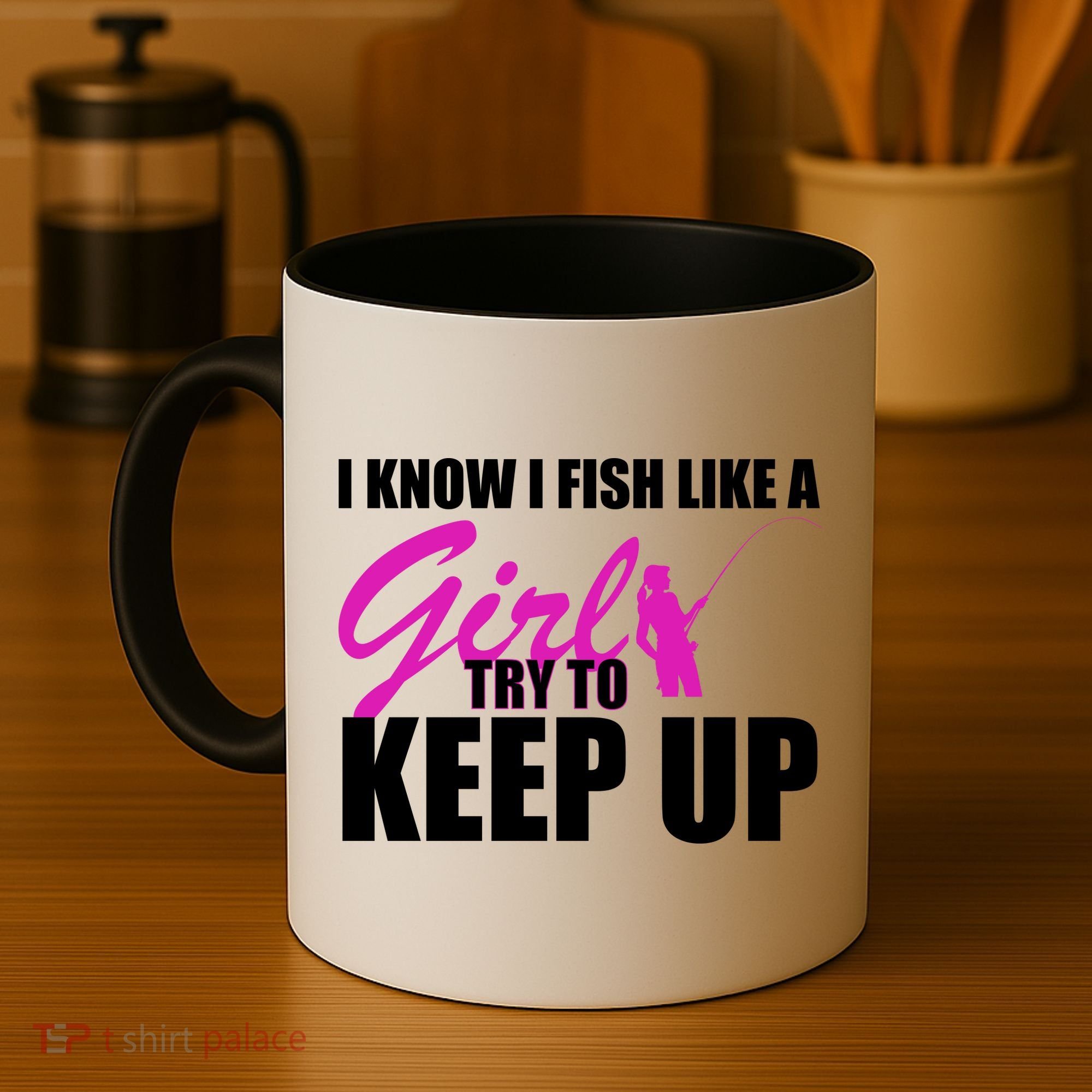 I Know I Fish Like A Girl try To Keep Up Coffee Mug