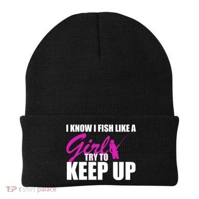 I Know I Fish Like A Girl try To Keep Up Beanie